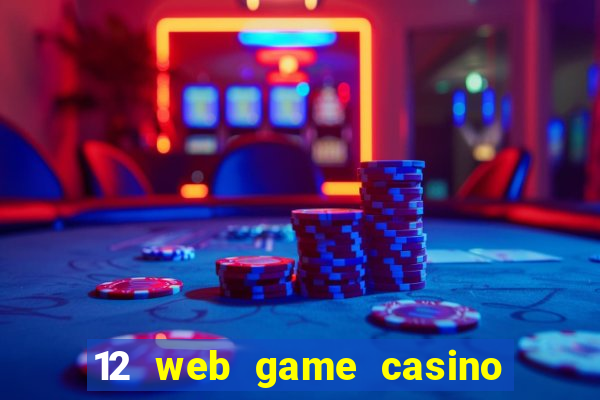 12 web game casino online uy tin