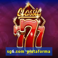 sg6.com plataforma de jogos