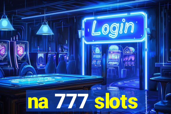 na 777 slots