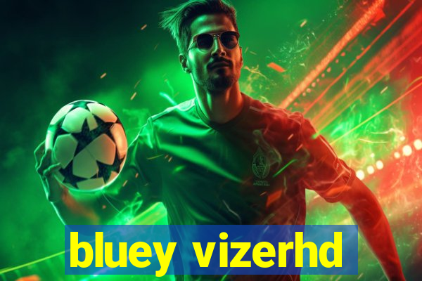 bluey vizerhd