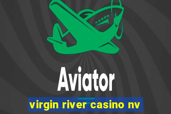 virgin river casino nv