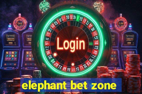 elephant bet zone