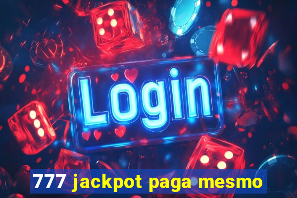 777 jackpot paga mesmo