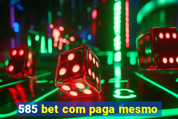 585 bet com paga mesmo