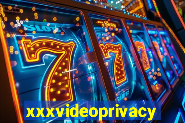 xxxvideoprivacy