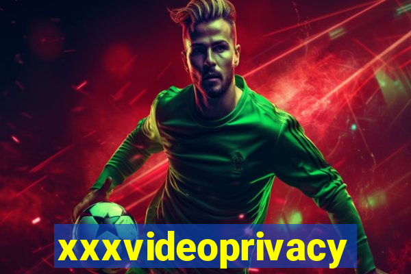 xxxvideoprivacy