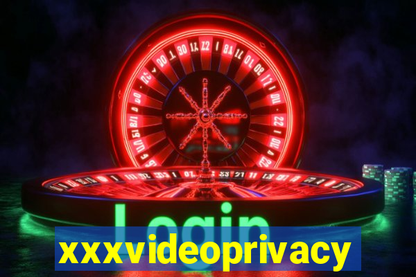 xxxvideoprivacy