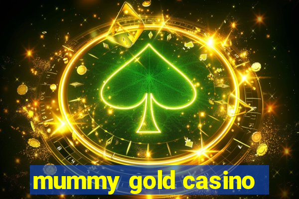 mummy gold casino