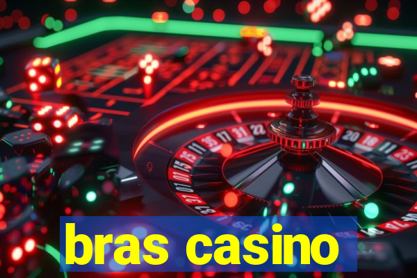 bras casino