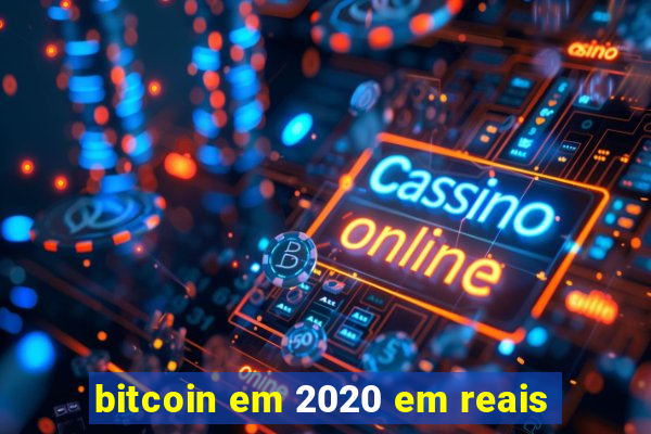 bitcoin em 2020 em reais