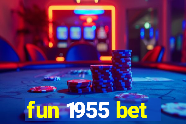 fun 1955 bet