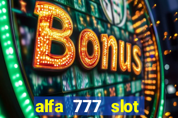 alfa 777 slot login link alternatif