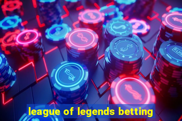 league of legends betting