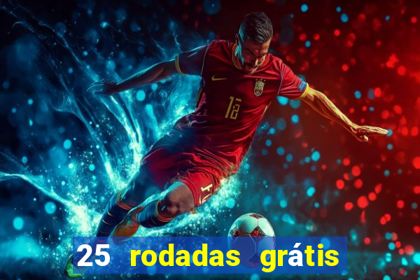 25 rodadas grátis no cadastro