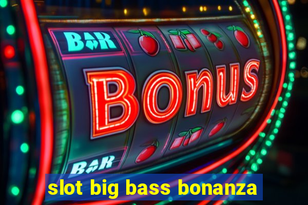 slot big bass bonanza