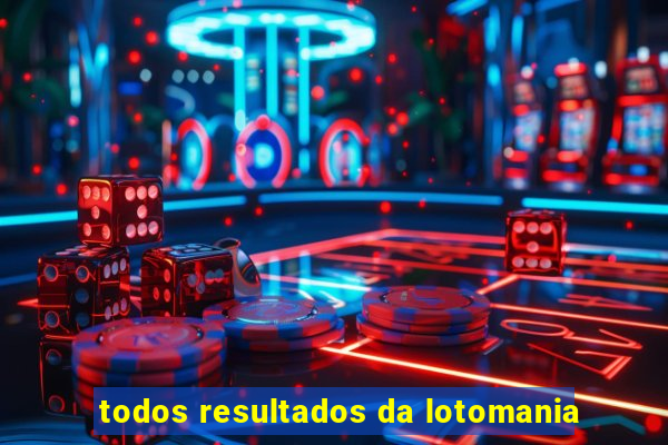 todos resultados da lotomania