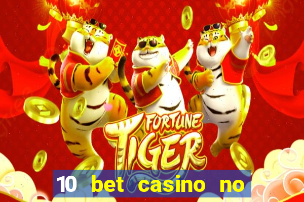 10 bet casino no deposit bonus