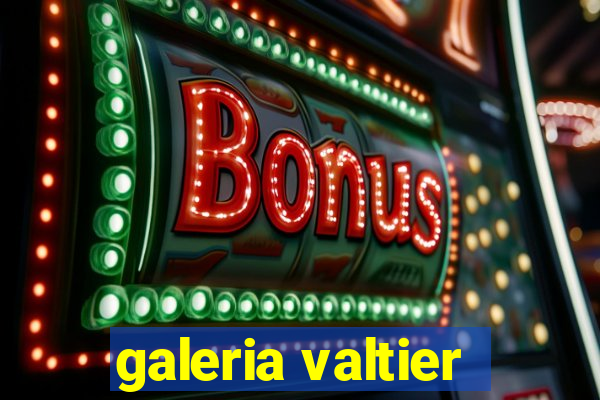 galeria valtier