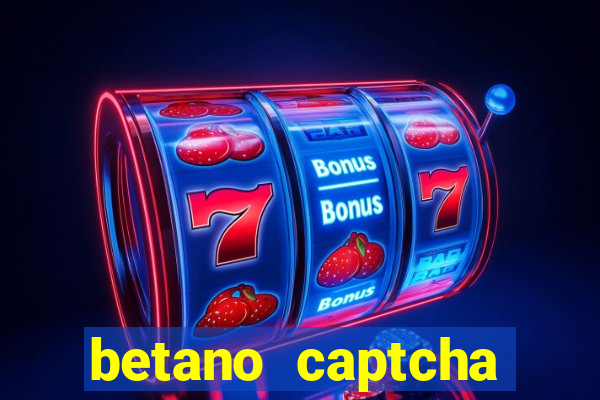 betano captcha security check