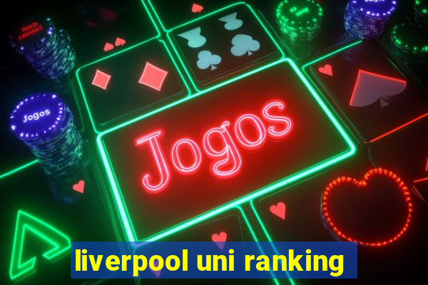 liverpool uni ranking