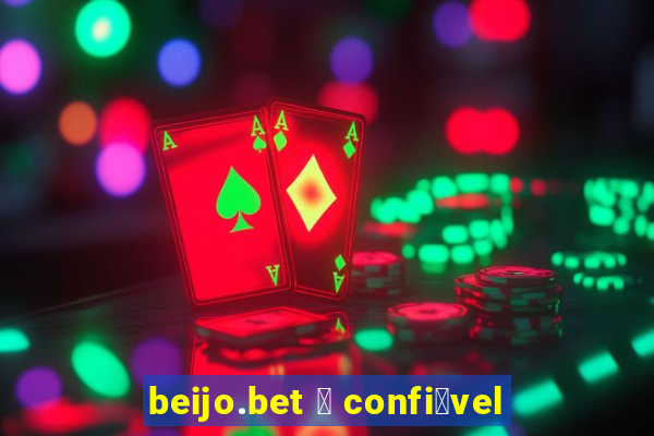 beijo.bet 茅 confi谩vel