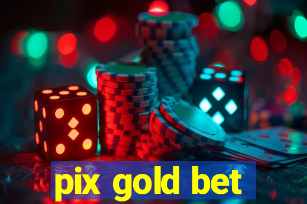 pix gold bet