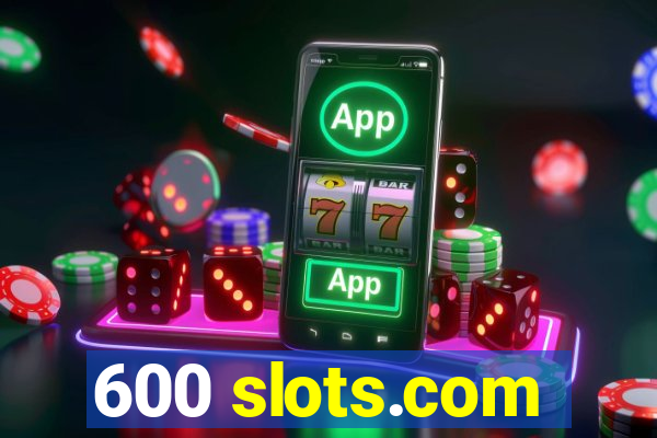 600 slots.com