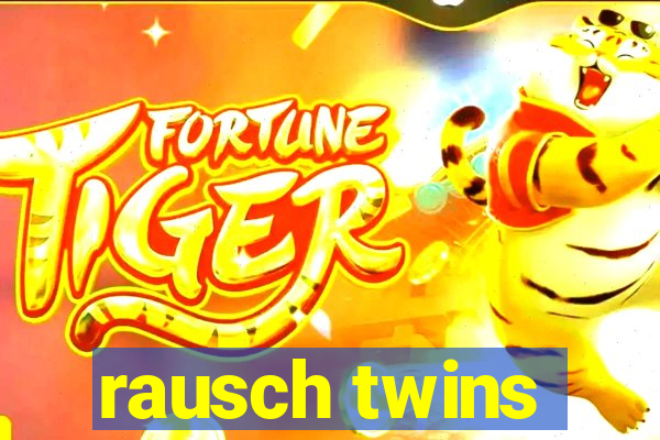 rausch twins