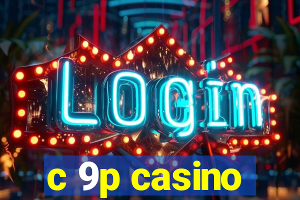 c 9p casino