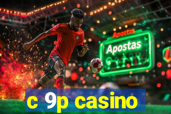 c 9p casino