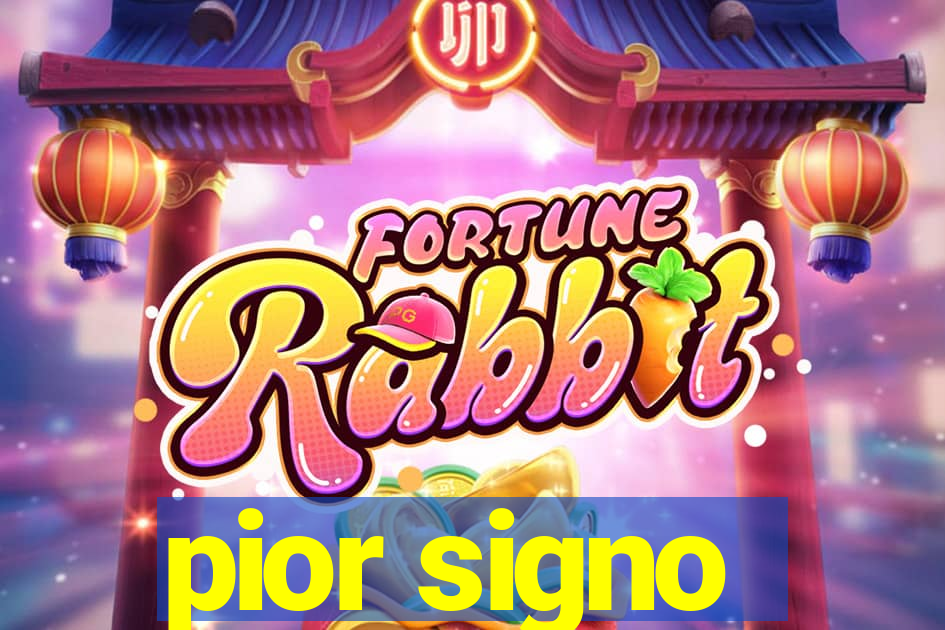 pior signo