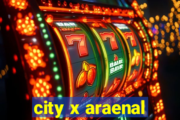 city x araenal