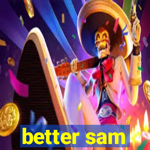 better sam