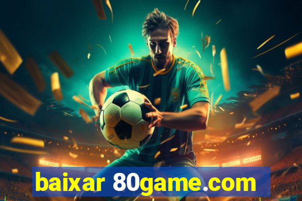 baixar 80game.com