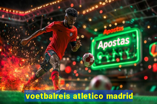 voetbalreis atletico madrid