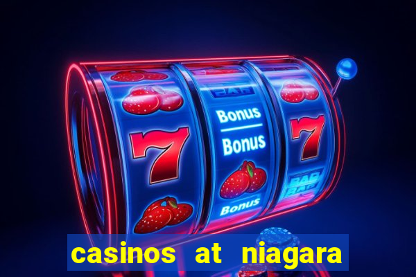 casinos at niagara falls canada