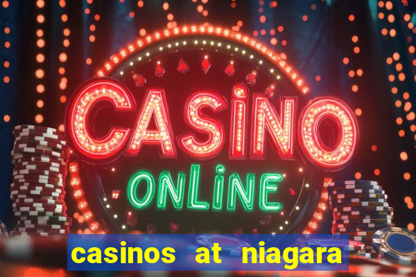 casinos at niagara falls canada