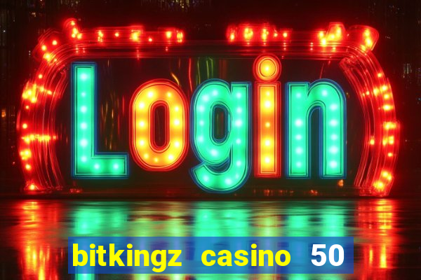 bitkingz casino 50 free spins