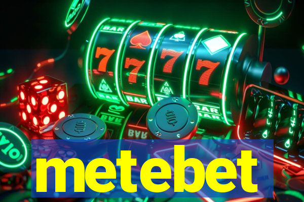 metebet