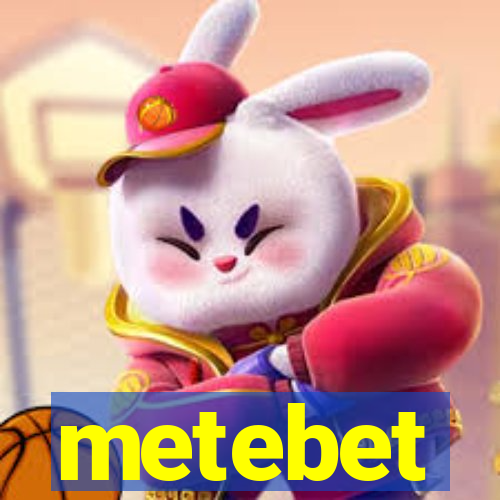 metebet