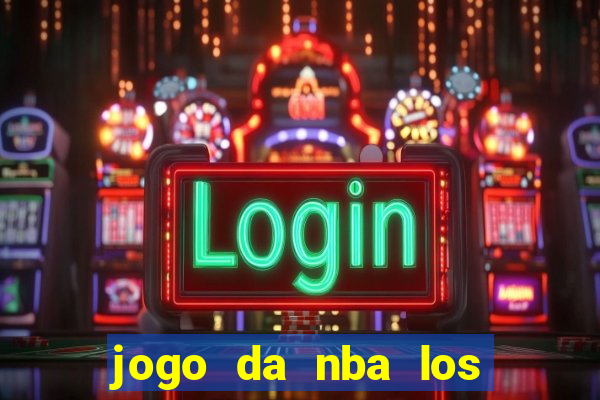 jogo da nba los angeles lakers