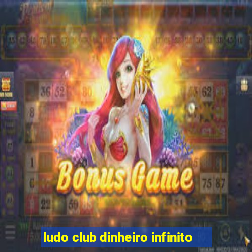 ludo club dinheiro infinito