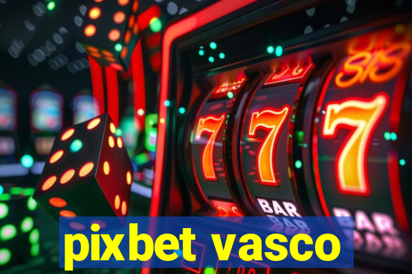 pixbet vasco