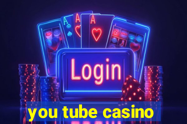 you tube casino