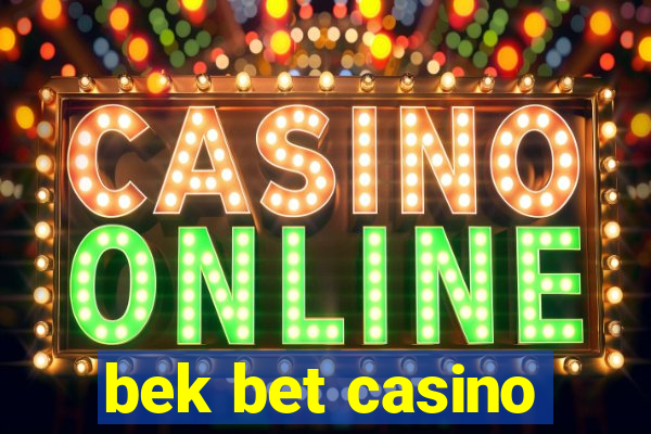 bek bet casino