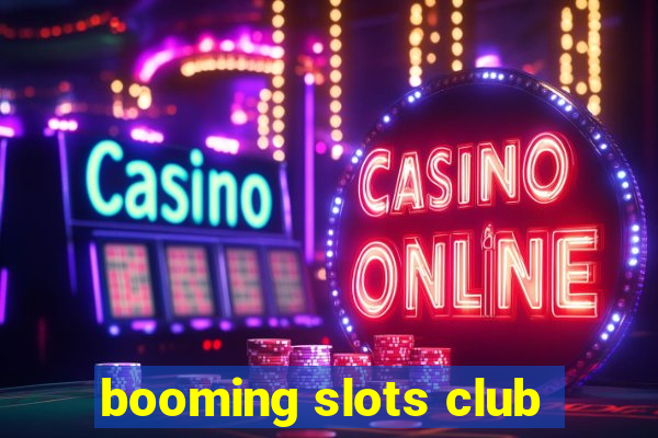 booming slots club