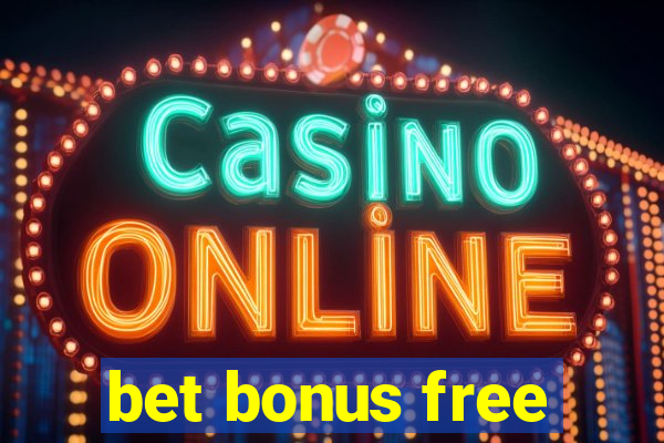 bet bonus free