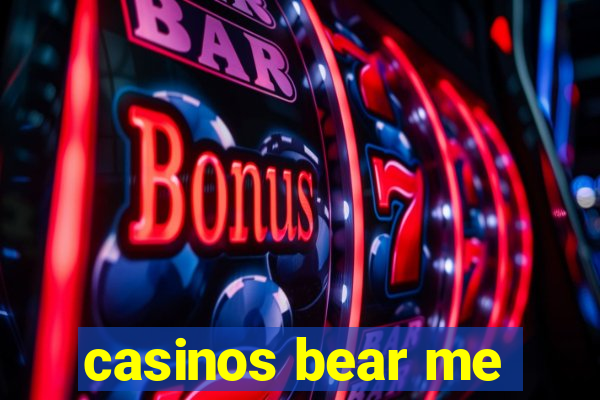 casinos bear me