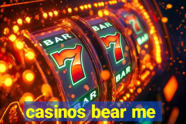 casinos bear me