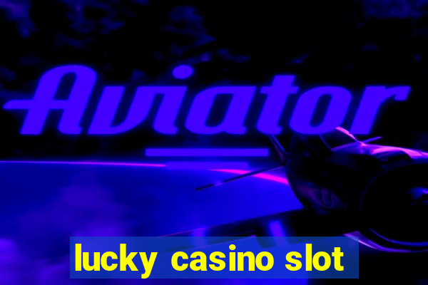 lucky casino slot